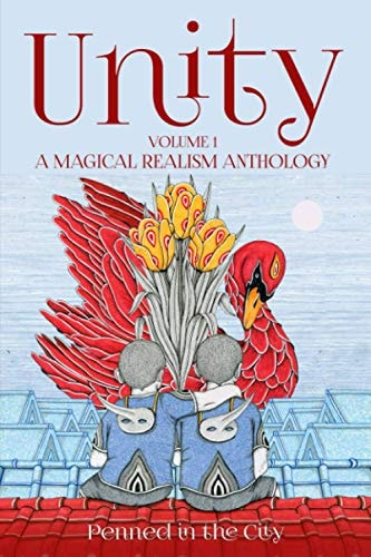 Unity, Volume 1 A Magical Realism Anthology