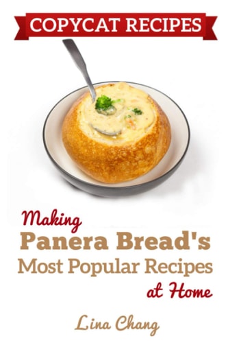 Copycat Recipes Making Panera's Bread Most Popular Recipes at Home ***Black & White Edition***