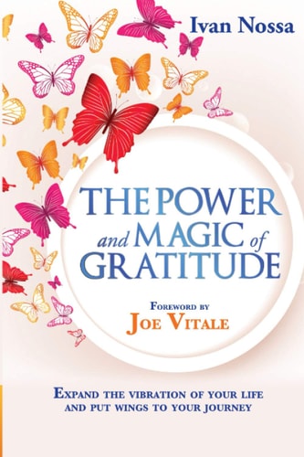 The Power and Magic of Gratitude Expand the Vibration of Your Life and Put Wings to Your Journey