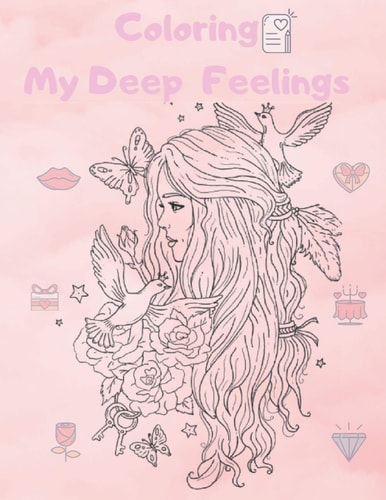 Coloring My Deep Feelings Coloring Book For Adults 8.5 X 11 in (21.59 X 27.94 Cm) with 34 Pages