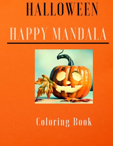 Halloween Happy Mandala Coloring Book A Collection of Coloring Pages with Cute Things for Toddlers and Adults