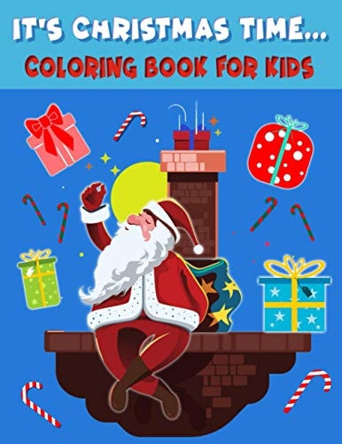 It's Christmas Time... Coloring Book For Kids Coloring Christmas Book For Kids 4-8 Year Olds