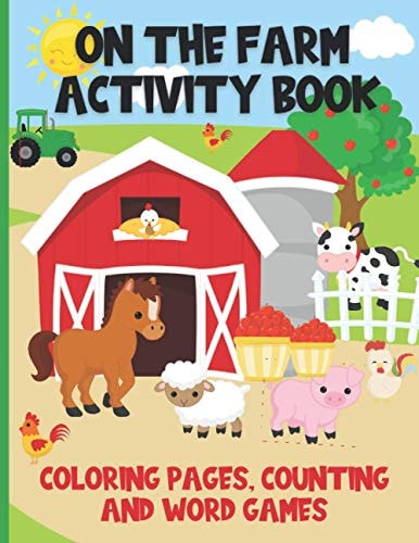 On The Farm Activity Book Fun Filled Farm Coloring Book With Counting Games, Match The Word Games and Word Scrambles for Kids Ages 4 to 6