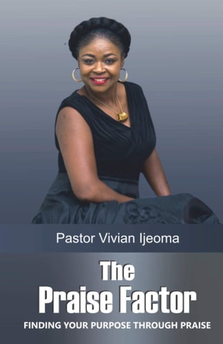 The Praise Factor Finding Your Purpose Through Praise