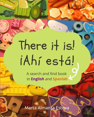 There It Is! ¡Ahi Esta! A Search and Find Book in English and Spanish