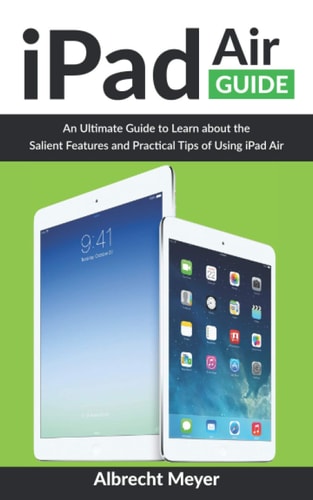 IPad Air Guide Learn Step-By-Step How To Use Your New IPad Air To Its Fullest And All Its Features