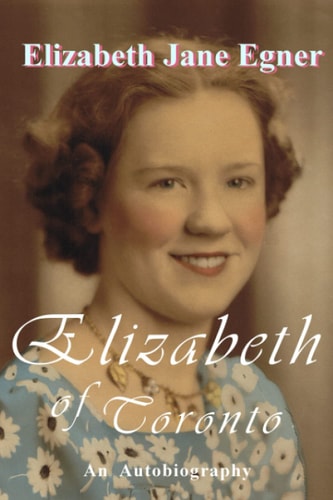 Elizabeth of Toronto An Autobiography
