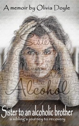SISTER TO AN ALCOHOLIC BROTHER A Sibling's Journey to Recovery