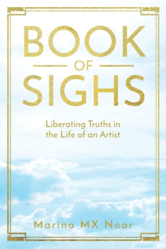 Book of Sighs Liberating Truths in the Life of an Artist