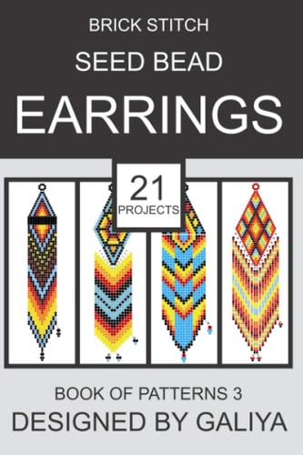 Brick Stitch Seed Bead Earrings. Book of Patterns 3 21 Projects