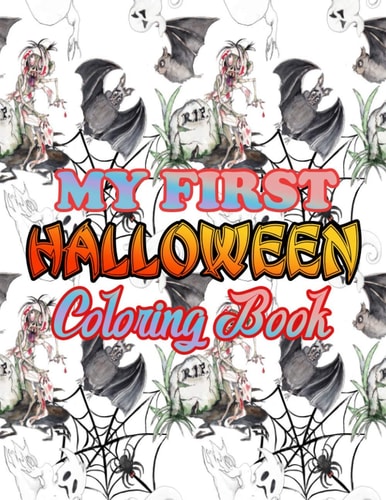 My First Halloween Coloring Book Halloween Coloring Book for Kids with Cute Spooky and Scary Things Such as Ghosts, Witches, Haunted Houses, Monsters & More!