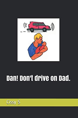 Dan! Don't Drive on Dad.