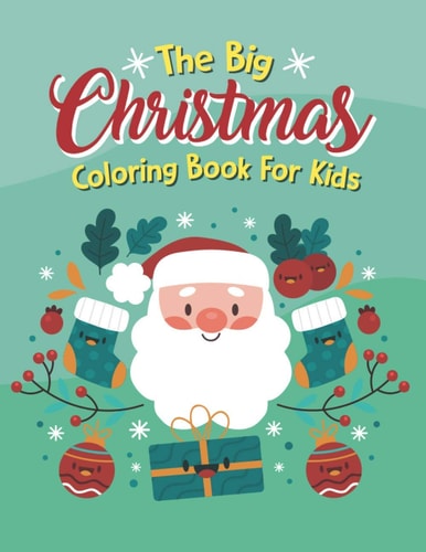 The Big Christmas Coloring Book For Kids The Big Christmas Coloring Book For Kids, Holiday Coloring Big Christmas Coloring Book With Christmas Trees