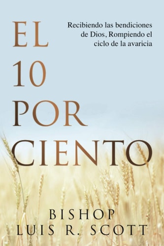El 10 Por Ciento Recibiendo Las Bendiciones de Dios, Rompiendo El Ciclo de la Avaricia
