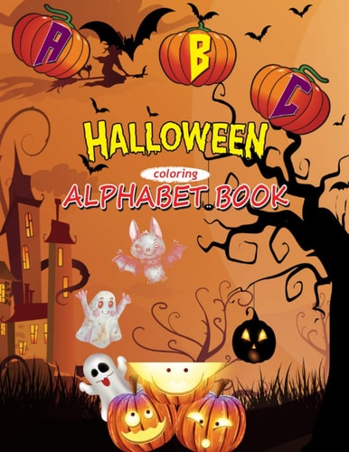 ABC Halloween Coloring Alphabet Book Fun Alphabet Coloring Books for Little Kids & Toddlers Ages 2-5, A Spooky Halloween Gift Idea for Girls, Boys (alphabet Coloring Book)