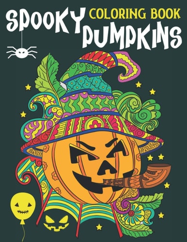 Spooky Pumpkins Coloring Book Stress Relieving Coloring Book for Adults & Ado
