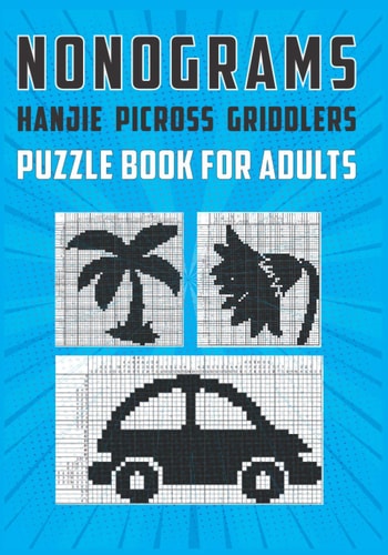 Nonograms Hanjie Picross Griddlers Puzzle Book For Adults Japanese Crossword Picture Logic Puzzles