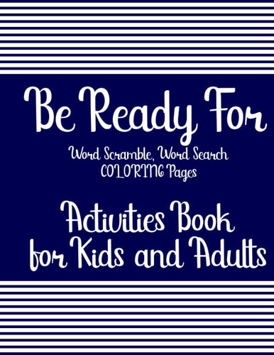 Be Ready For Word Scramble, Word Search & COLORING Pages Activities Book for Kids and Adults