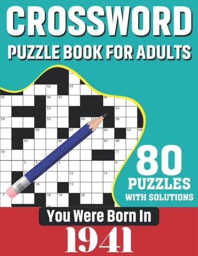 You Were Born In 1941 Crossword Puzzle Book For Adults: 80 Large Print Unique Crossword Challenging Brain Puzzles Book With Solutions For Adults Seniors Men Women & All Others Puzzles Fans Who Were Born In 1941
