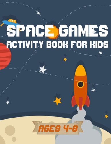 Space Games Activity Book for Kids Ages 4-8 Space Coloring Book and Craftibook for Kids - Funny Games and Educational Games with Rockets and Planets - Word Search, Firnd and Color and More!