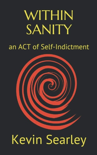 Within Sanity An ACT of Self-Indictment