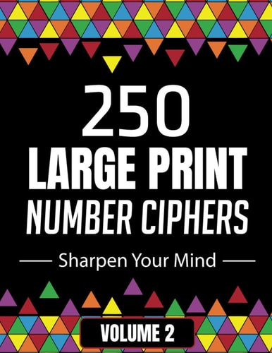 250 Large Print Number Ciphers Book to Sharpen Your Mind A Number Cipher Puzzle Book Volume 2