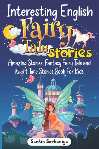 Interesting English Fairy Tale Stories Amazing Stories, Fantasy Fairy Tale and Night Time Stories Book For Kids