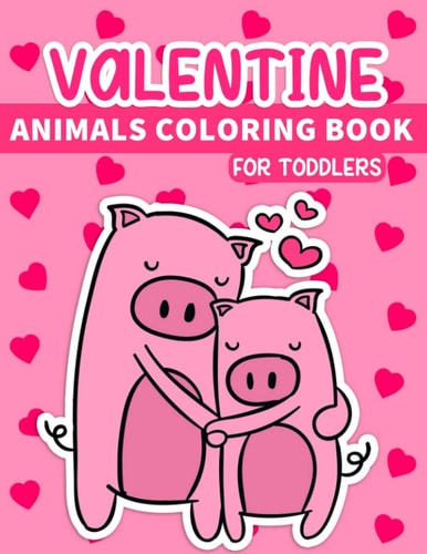 Valentine Animals Coloring Book For Toddlers 29 Coloring Pages for Everyone Ages 3-12