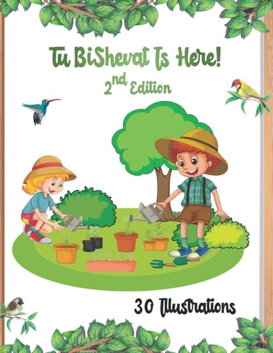 Tu BiShvat Is Here! 2nd Edition Color And Paint 30 Illustrations And Images Of Trees, Gardens And Planting Activities