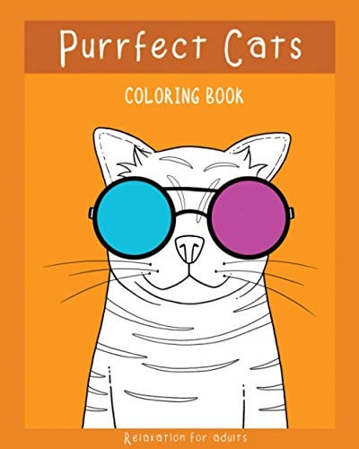 Purrfect Cats Coloring Book Happy Cute Coloring Book to Help Cat Loving People Relaxation, Purrfect Gift!