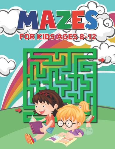 Mazes For Kids Ages 8-12 Easy to Hard Mazes Perfect for Kids Ages 3-5 4-8 6-10 6-9 - Maze Gift Book for Children