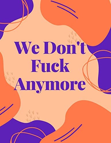 We Don't Fuck Anymore A Swear Word Coloring Book for Adults
