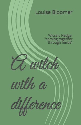 A Witch with a Difference Wicca V Hedge Coming Together Through Herbs