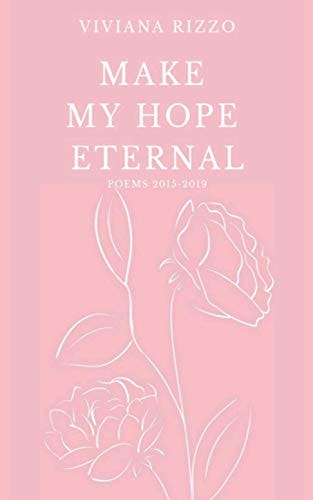 Make My Hope Eternal Poems 2015-2019