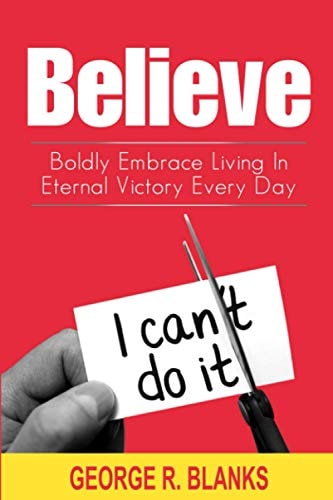 Believe Boldly Embrace Living In Eternal Victory Every Day