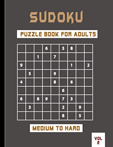 Sudoku Puzzle Book for Adults Medium to Hard Vol 2 Very Challenging Puzzle to Keep Your Brain Young While Having Fun .