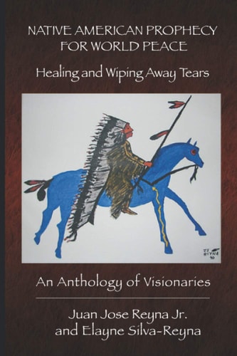 Native American Prophecy for World Peace Healing and Wiping Away Tears
