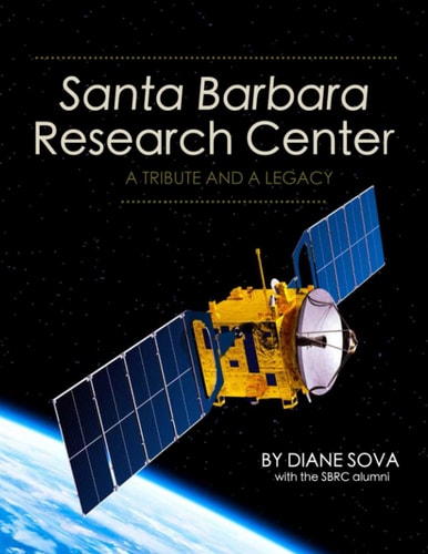 Santa Barbara Research Center A Tribute and A Legacy