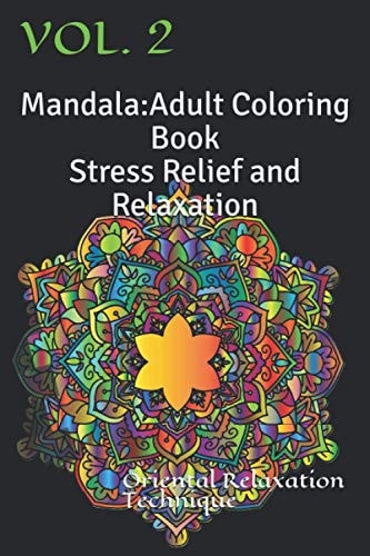 Mandala Adult Coloring Book Stress Relief and Relaxation: Oriental Relaxation Technique Vol. 2