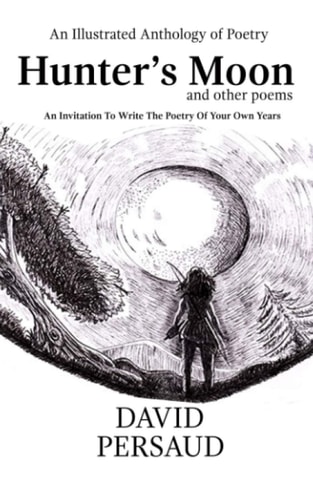 An Illustrated Anthology of Poetry Hunter's Moon and Other Poems: : An Invitation To Write The Poetry Of Your Own Years