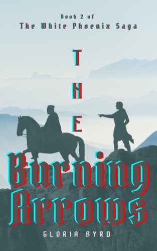 The White Phoenix Saga The Burning Arrows
