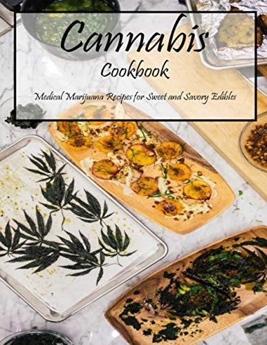 Cannabis Cookbook Medical Marijuana Recipes for Sweet and Savory Edibles