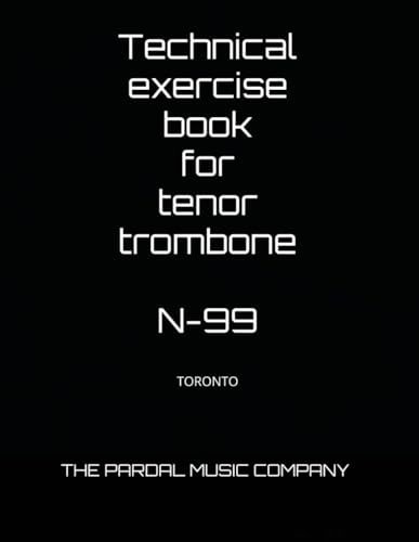 Technical Exercise Book for Tenor Trombone N-99 Toronto