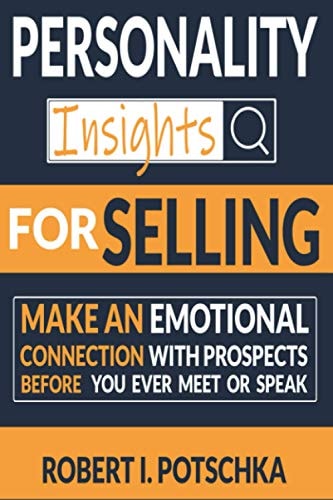 Personality Insights for Selling Make an Emotional Connection with Prospects Before You Ever Meet Or Speak