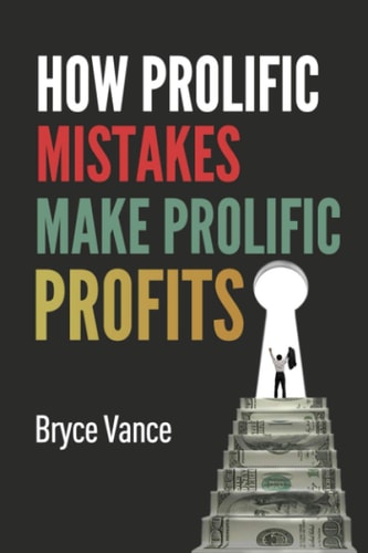 HOW PROLIFIC MISTAKES MAKE PROLIFIC PROFITS.