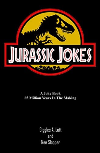Jurassic Jokes A Joke Book 65 Million Years in the Making!