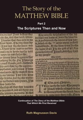The Story of the Matthew Bible Part 2, The Scriptures Then and Now