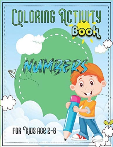Coloring Activity Book Numbres for Kids Age 2-6 8.5 X 11 Inch 21.5 X 27.94 Cm 24 Pages ACTIVITY BOOK Numbers
