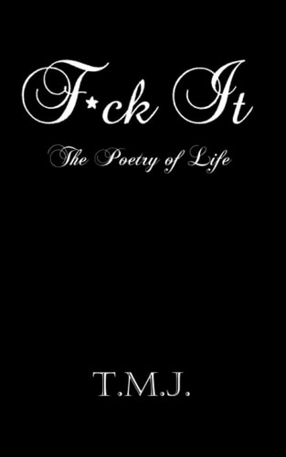 F*ck It The Poetry of Life