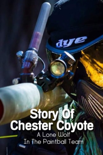 Story Of Chester Coyote A Lone Wolf In The Paintball Team: Sports Fan